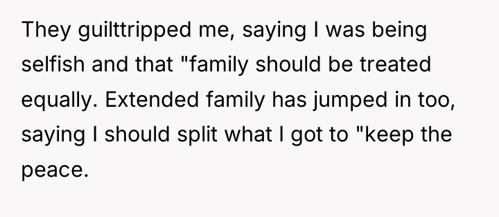 They guilttripped me, saying I was being selfish and that...