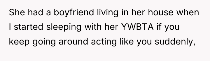 She had a boyfriend living in her house when I...