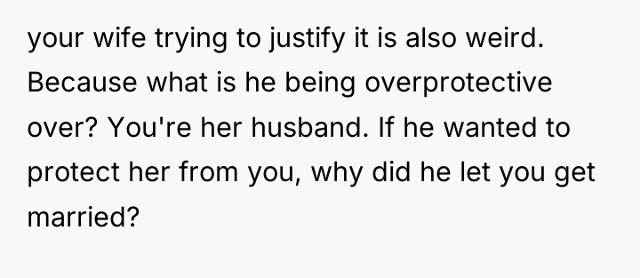 your wife trying to justify it is also weird. Because...