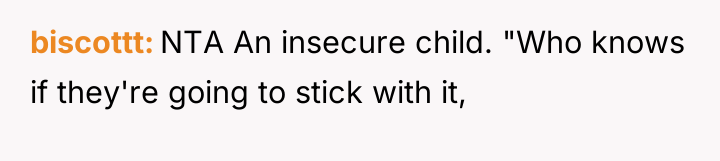 biscottt NTA An insecure child. "Who knows if they're going...