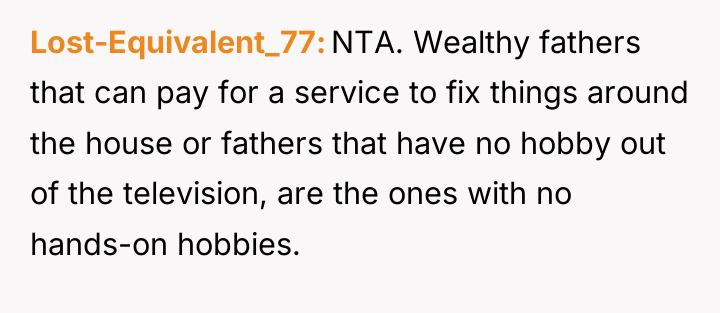 Lost-Equivalent_77 NTA. Wealthy fathers that can pay for a service...