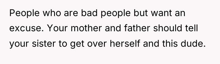 People who are bad people but want an excuse. Your...