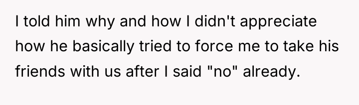 I told him why and how I didn't appreciate how...