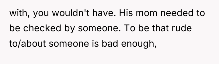 with, you wouldn't have. His mom needed to be checked...