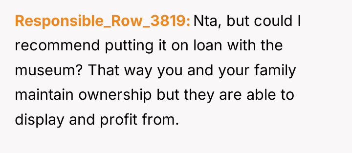 Responsible_Row_3819 Nta, but could I recommend putting it on loan...