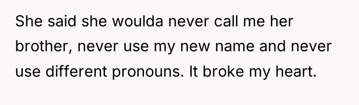 She said she woulda never call me her brother, never...