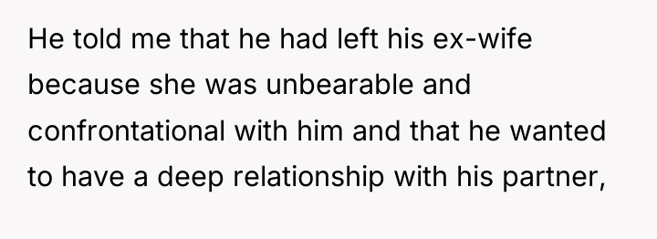 He told me that he had left his ex-wife because...