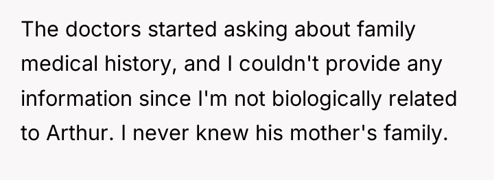 The doctors started asking about family medical history, and I...