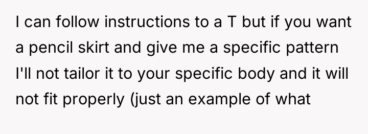 I can follow instructions to a T but if you...