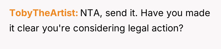 TobyTheArtist NTA, send it. Have you made it clear you're...