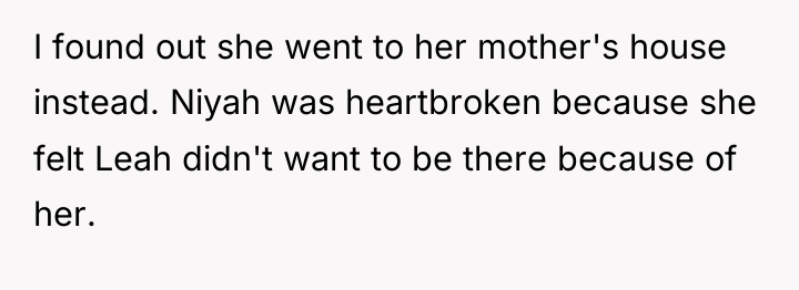I found out she went to her mother's house instead....