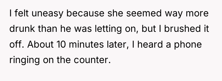 I felt uneasy because she seemed way more drunk than...