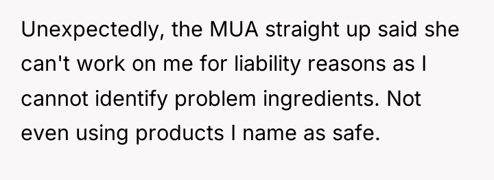 Unexpectedly, the MUA straight up said she can't work on...
