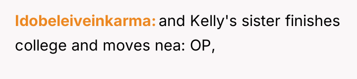 Idobeleiveinkarma and Kelly's sister finishes college and moves nea: OP,