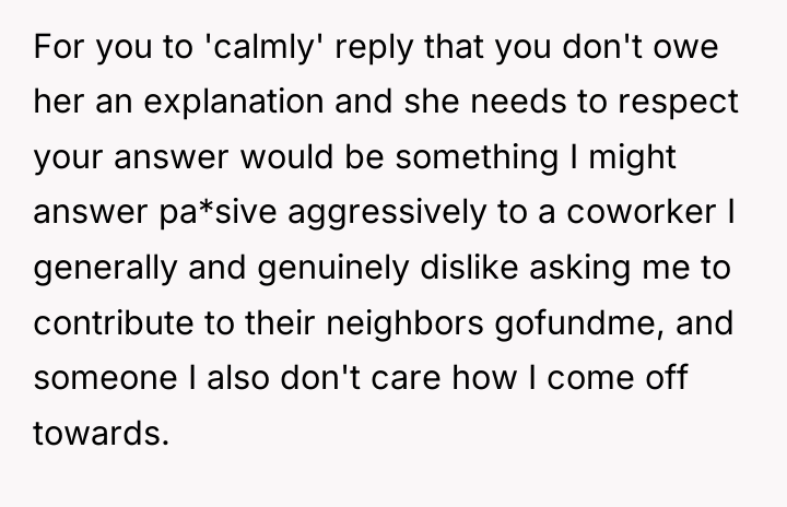 For you to 'calmly' reply that you don't owe her...