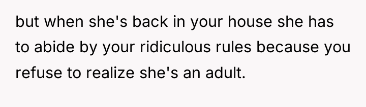 but when she's back in your house she has to...