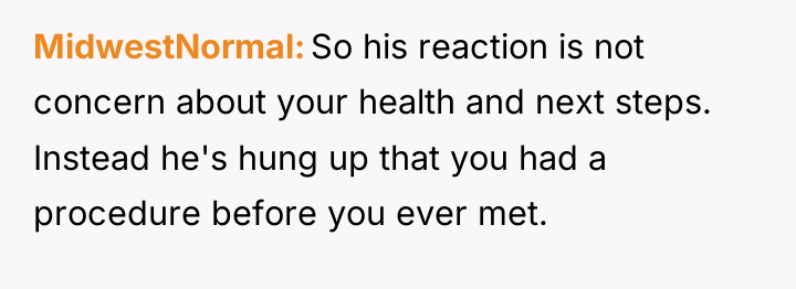 MidwestNormal So his reaction is not concern about your health...