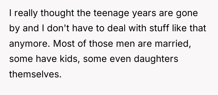 I really thought the teenage years are gone by and...
