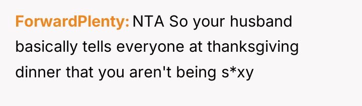 ForwardPlenty NTA So your husband basically tells everyone at thanksgiving...