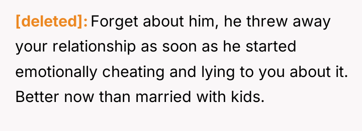 [deleted] Forget about him, he threw away your relationship as...