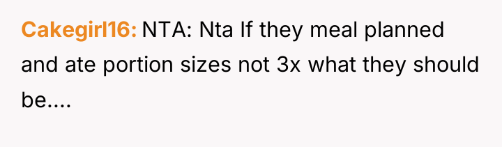 Cakegirl16 NTA: Nta If they meal planned and ate portion...