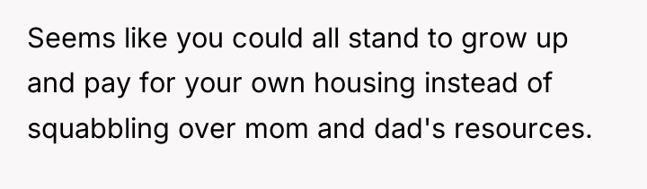Seems like you could all stand to grow up and...