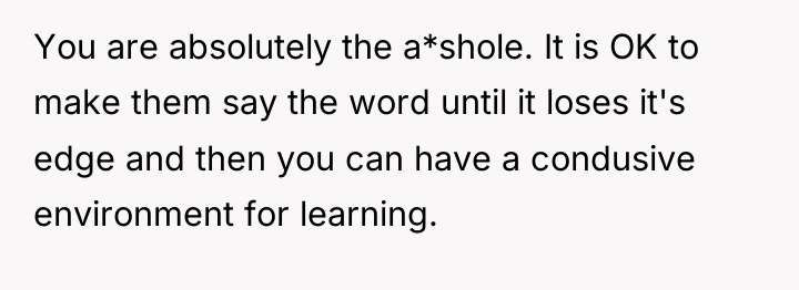 You are absolutely the a*shole. It is OK to make...