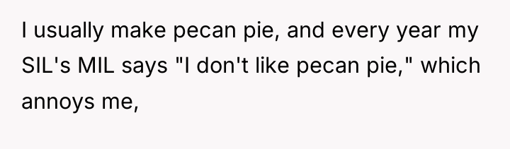 I usually make pecan pie, and every year my SIL's...