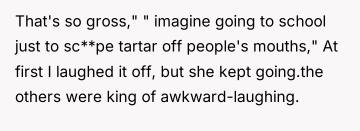 That's so gross," " imagine going to school just to...