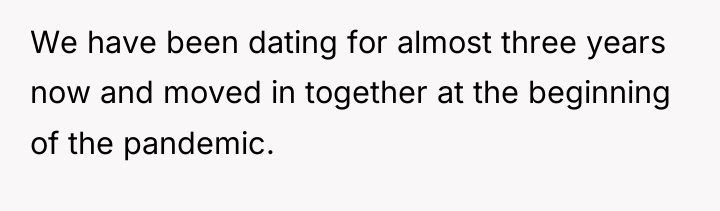 We have been dating for almost three years now and...