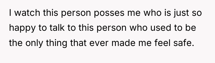 I watch this person posses me who is just so...