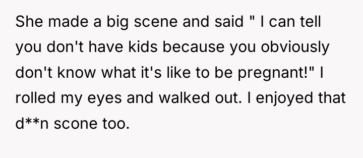She made a big scene and said " I can...