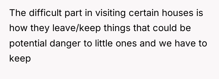 The difficult part in visiting certain houses is how they...