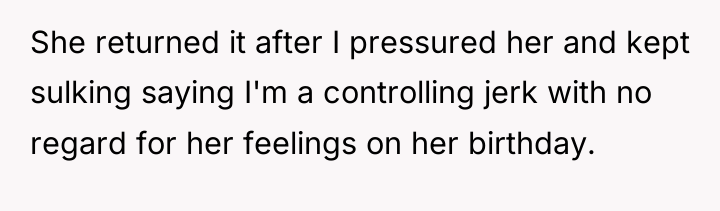 She returned it after I pressured her and kept sulking...