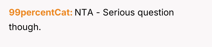 99percentCat NTA - Serious question though.