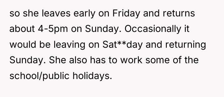 so she leaves early on Friday and returns about 4-5pm...