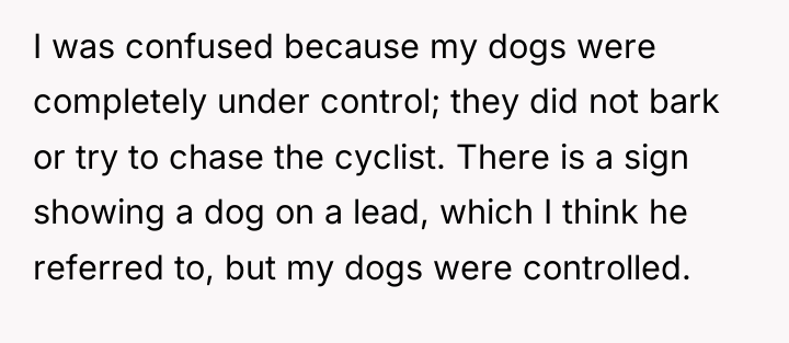 I was confused because my dogs were completely under control;...