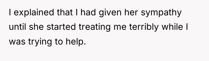 I explained that I had given her sympathy until she...