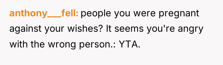 anthony___fell people you were pregnant against your wishes? It seems...