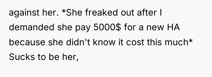against her. *She freaked out after I demanded she pay...