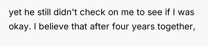 yet he still didn't check on me to see if...