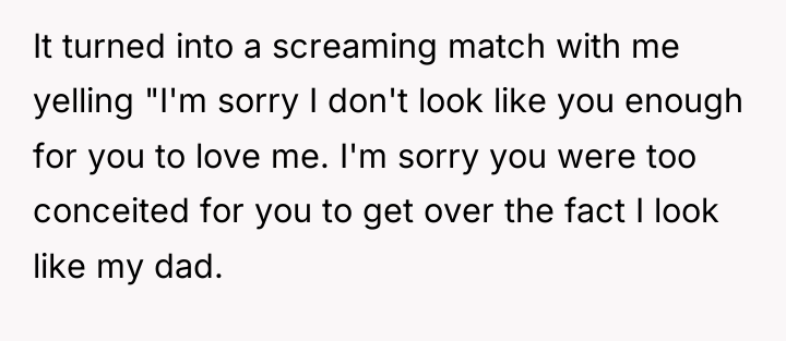 It turned into a screaming match with me yelling "I'm...