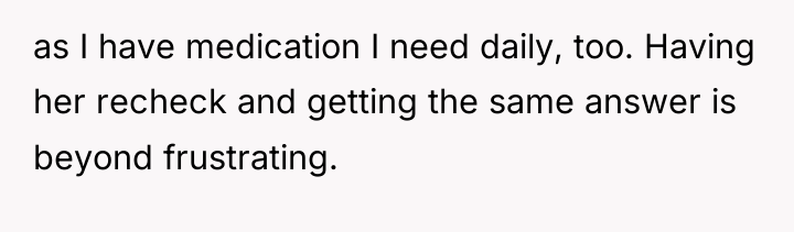 as I have medication I need daily, too. Having her...