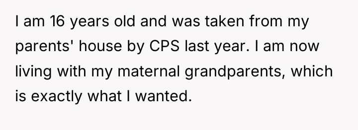 I am 16 years old and was taken from my...