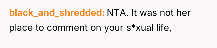 black_and_shredded NTA. It was not her place to comment on...
