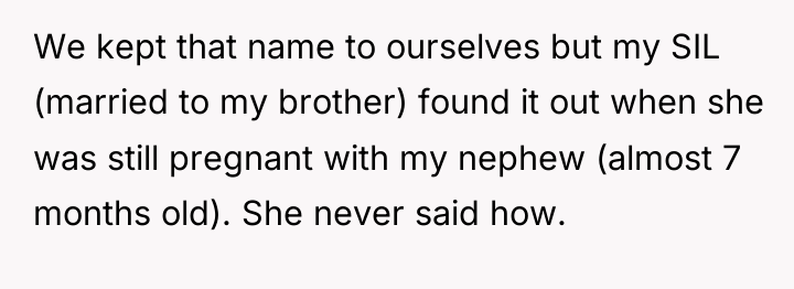 We kept that name to ourselves but my SIL (married...