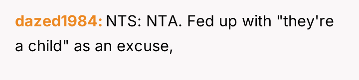 dazed1984 NTS: NTA. Fed up with "they're a child" as...