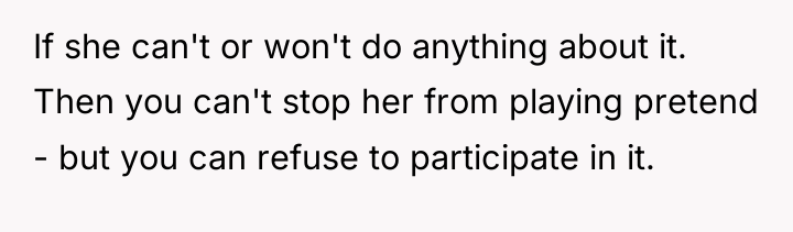 If she can't or won't do anything about it. Then...