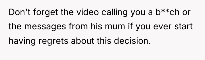 Don't forget the video calling you a b**ch or the...