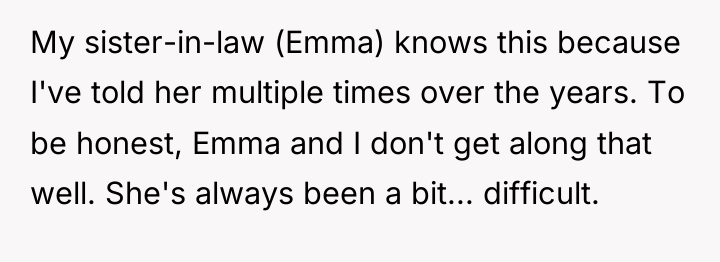 My sister-in-law (Emma) knows this because I've told her multiple...